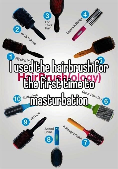 Masturbation is completely normal. . Hairbrush masturbating